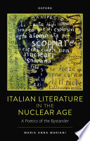 Italian literature in the nuclear age : a poetics of the bystander /