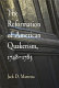 The reformation of American Quakerism, 1748-1783 /
