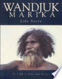 Wandjuk Marika : life story : as told to Jennifer Isaacs /