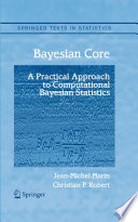 Bayesian core : a practical approach to computational Bayesian statistics /