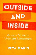 Outside and inside : race and identity in white jazz autobiography /