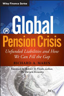 Global pension crisis : unfunded liabilities and how we can fill the gap /