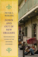 Down and out in New Orleans : transgressive living in the informal economy /