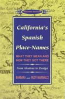 California's Spanish place-names : what they mean and how they got there /