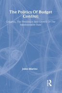 The politics of budget control : Congress, the presidency, and the growth of the administrative state /