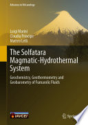 The Solfatara Magmatic-Hydrothermal System : Geochemistry, Geothermometry and Geobarometry of Fumarolic Fluids /