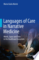 Languages of Care in Narrative Medicine : Words, Space and Time in the Healthcare Ecosystem /