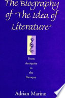 The biography of "The idea of literature" from antiquity to the Baroque /