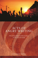 Acts of angry writing : on citizenship and Orientalism in postcolonial India /