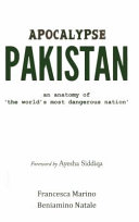 Apocalypse Pakistan : an anatomy of 'the world's most dangerous nation' /