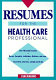 Resumes for the health care professional /