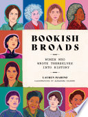 Bookish broads : women who wrote themselves into history /