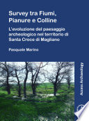 Survey tra fiumi, pianure e colline : l'evoluzione del paesaggio archeologico nel territorio di Santa Croce di Magliano /