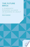 The future BRICS : a synergistic economic alliance or business as usual? /