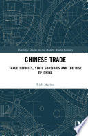 Chinese trade : trade deficits, state subsidies and the rise of China /