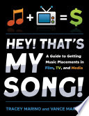 Hey! that's my song! : a guide to getting music placements in film, TV, and media /