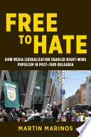 Free to hate : how media liberalization enabled right-wing populism in post-1989 Bulgaria /
