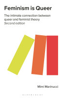 Feminism is queer : the intimate connection between queer and feminist theory /