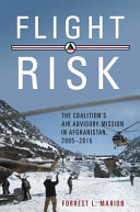 Flight risk : the Coalition's air advisory mission in Afghanistan, 2005-2015 /