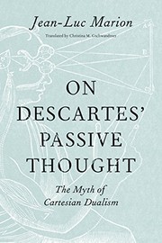 On Descartes' passive thought : the myth of Cartesian dualism /