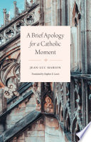 A brief apology for a Catholic moment /