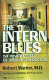 The intern blues : the private ordeals of three young doctors /