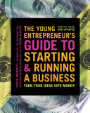 The young entrepreneur's guide to starting and running a business : turn your ideas into money! /