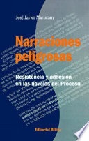 Narraciones peligrosas : resistencia y adhesión en las novelas del Proceso /