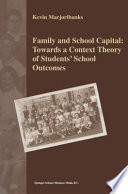 Family and School Capital: Towards a Context Theory of Students' School Outcomes /