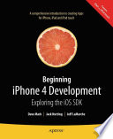 Beginning iPhone 4 development : exploring the iOS SDK /