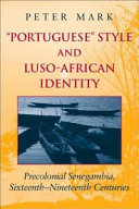 "Portuguese" style and Luso-African identity : precolonial Senegambia, sixteenth-nineteenth centuries /