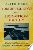 "Portuguese" style and Luso-African identity : precolonial Senegambia, sixteenth-nineteenth centuries /