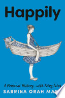 Happily : a personal history, with fairy tales /