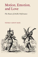 Motion, emotion, and love : the nature of artistic performance /