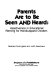 Parents are to be seen and heard : assertiveness in educational planning for handicapped children /