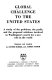 Global challenge to the United States : a study of the problems, the perils, and the proposed solutions involved in Washington's search for a new role in the world : summary and analysis /