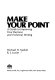 Make your point : a guide to improving your business and technical writing /