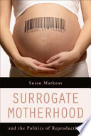 Surrogate motherhood and the politics of reproduction /