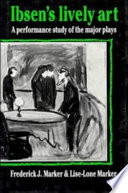 Ibsen's lively art : a performance study of the major plays /