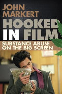 Hooked in film : substance abuse on the big screen /