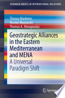 Geostrategic Alliances in the Eastern Mediterranean and MENA : A Universal Paradigm Shift /