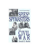 Spies and spymasters of the Civil War /
