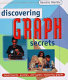 Discovering graph secrets : experiments, puzzles, and games exploring graphs /