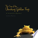 The case of the vanishing golden frogs : a scientific mystery /
