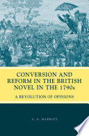 Conversion and Reform in the British Novel in the 1790s : A Revolution of Opinions /