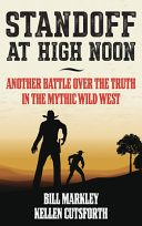 Standoff at high noon : another battle over the truth in the mythic wild West /