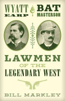 Wyatt Earp & Bat Masterson : lawmen of the legendary West /