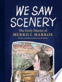 We saw scenery : the early diaries of Merrill Markoe /