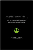 What the dormouse said : how the sixties counterculture shaped the personal computer industry /