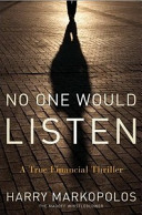 No one would listen : a true financial thriller /